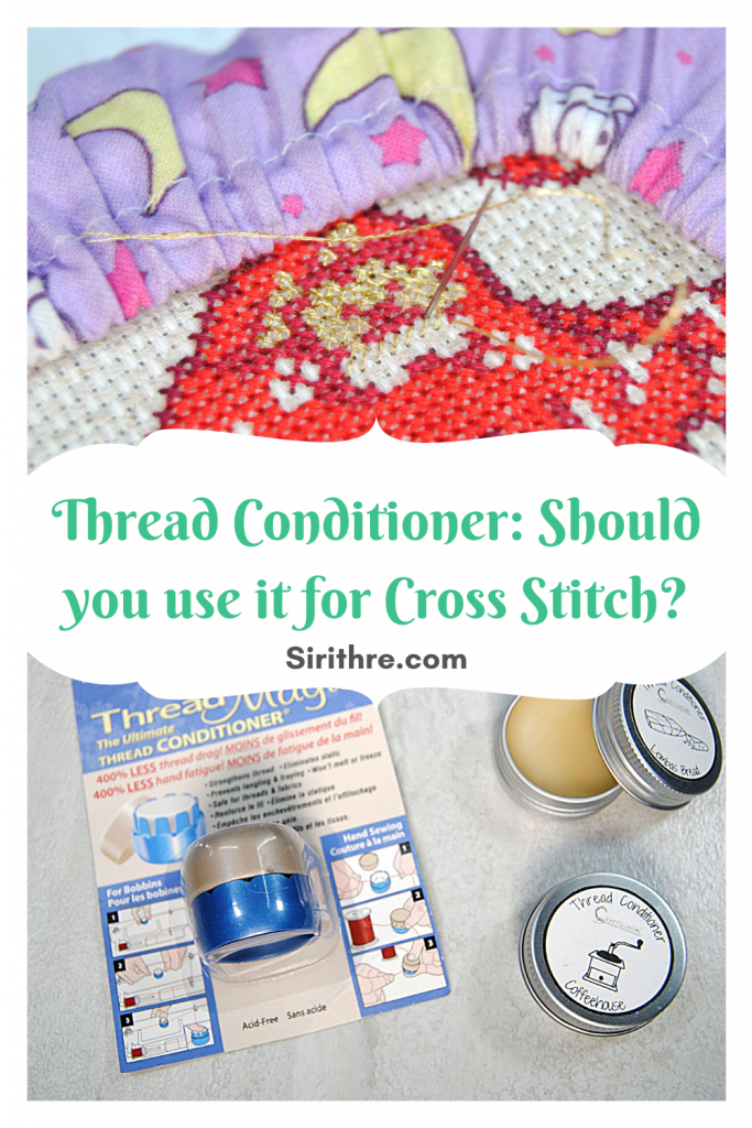 Thread Conditioner: Should you use it for cross stitch?